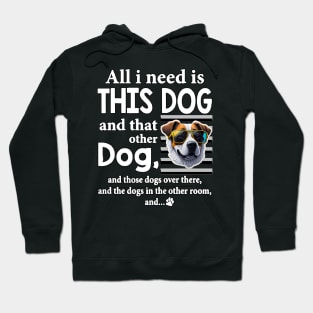 funny all i need is this dog and that other dog cute Hoodie